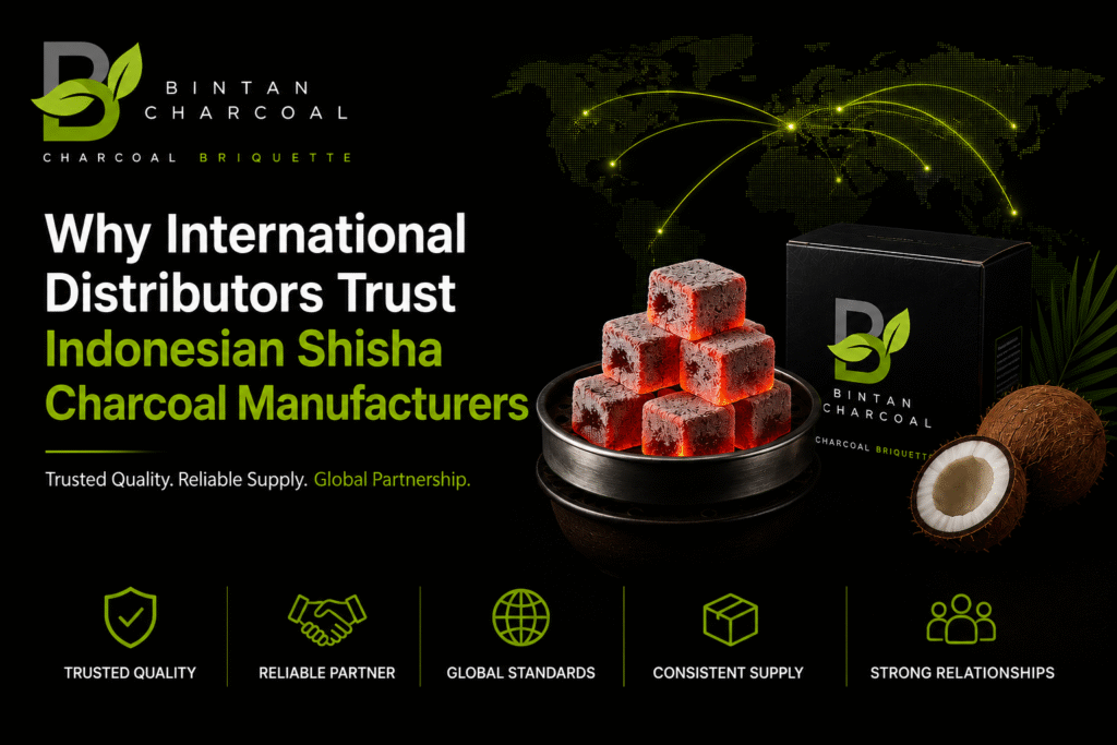 Why International Distributors Trust Indonesian Shisha Charcoal Manufacturers